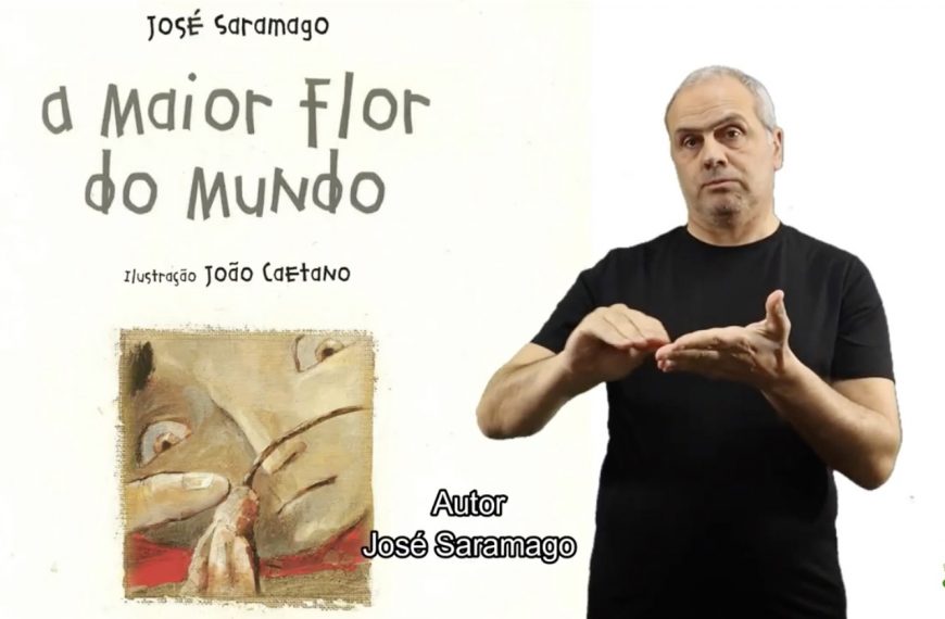 Educação Inclusiva – Adaptação da obra ” A Maior Flor do Mundo ” em Língua Gestual Portuguesa