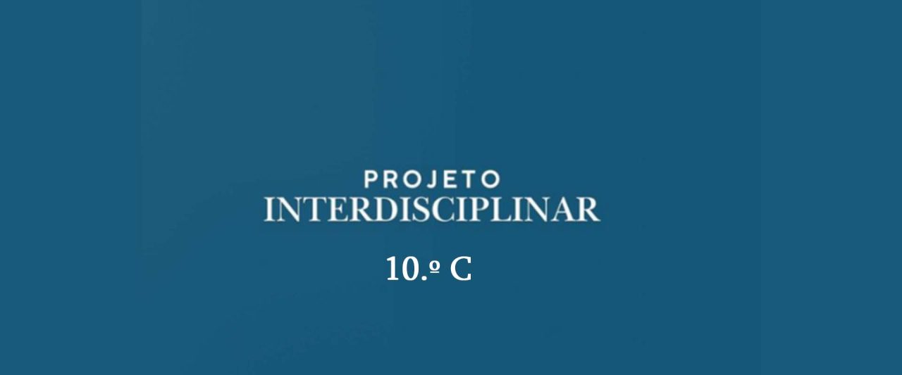 “Diferentes mas Iguais” | Projeto Interdisciplinar do 10.º C