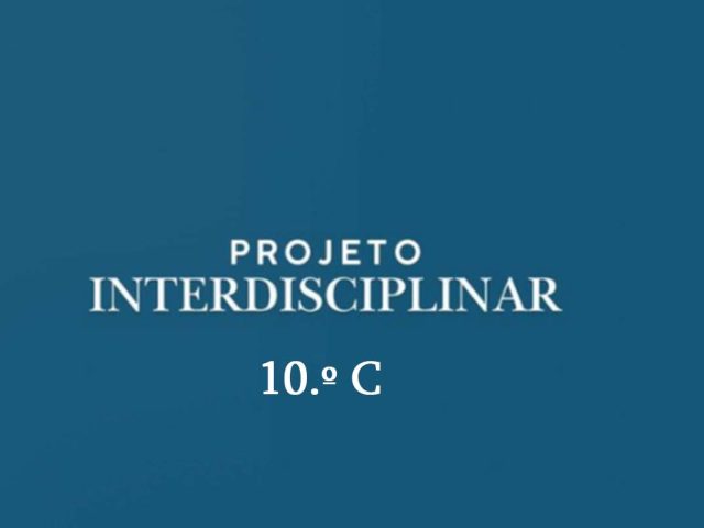 “Diferentes mas Iguais” | Projeto Interdisciplinar do 10.º C