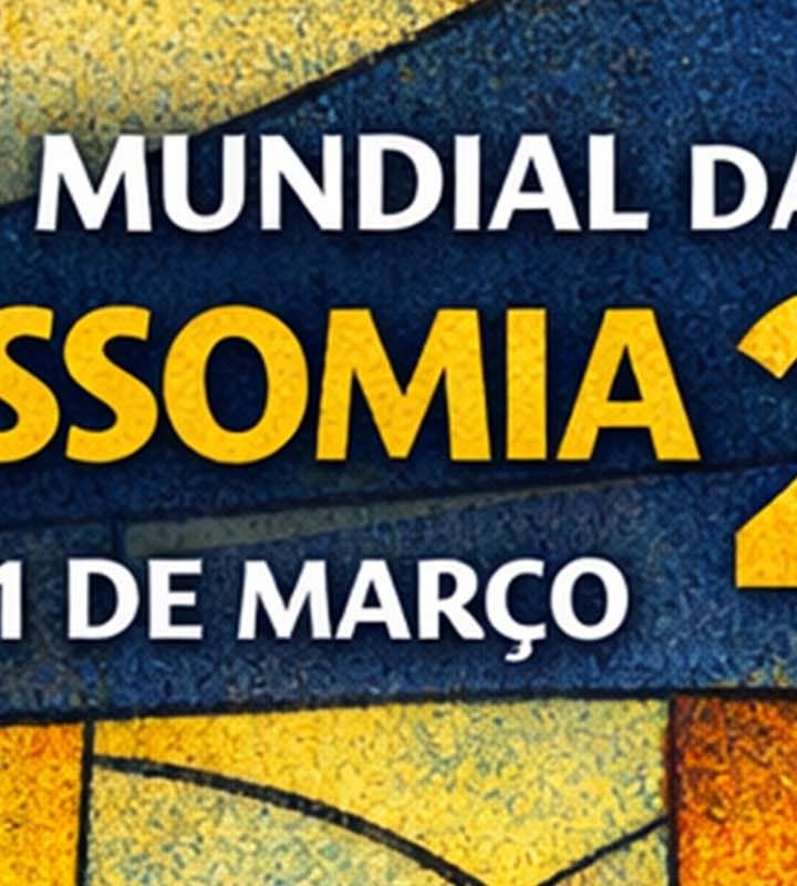 Dia Mundial da Trissomia 21 – 21 de março